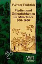 Medien und Öffentlichkeiten im Mittelalter 800 - 1400