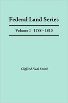 Federal Land Series. A Calendar of Archival Materials on the Land Patents Issued by the United States Government, with Subject, Tract, and Name Indexes. Volume 1