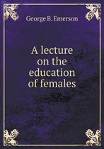 A lecture on the education of females