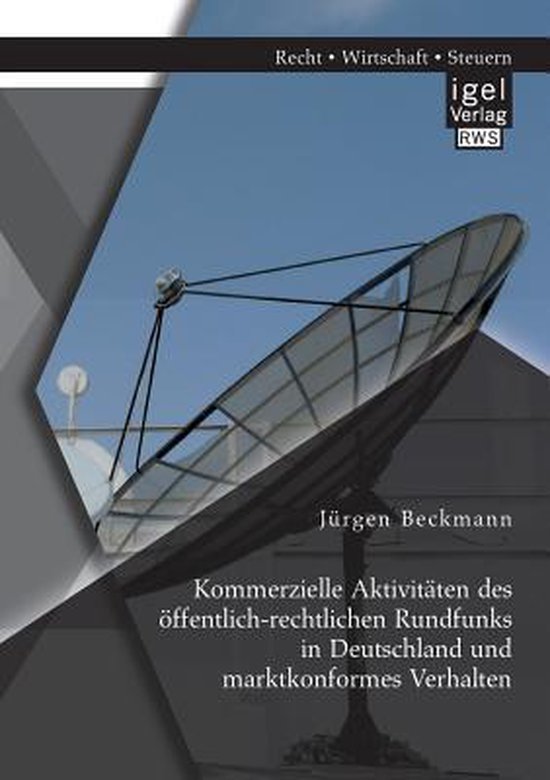 Kommerzielle Aktivitäten des öffentlich-rechtlichen Rundfunks in Deutschland und marktkonformes Verhalten
