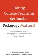 Taking College Teaching Seriously - Pedagogy Matters!