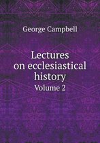 Lectures on ecclesiastical history Volume 2