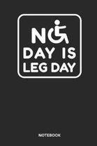 No Day Is Leg Day Notebook