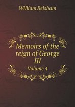 Memoirs of the reign of George III Volume 4