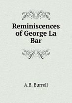 Reminiscences of George La Bar