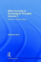 Routledge Classics- Main Currents in Sociological Thought: Volume 2