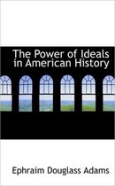 The Power of Ideals in American History