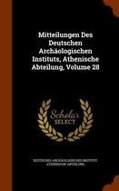 Mitteilungen Des Deutschen Archaologischen Instituts, Athenische Abteilung, Volume 28