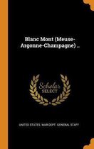 Blanc Mont (Meuse-Argonne-Champagne) ..