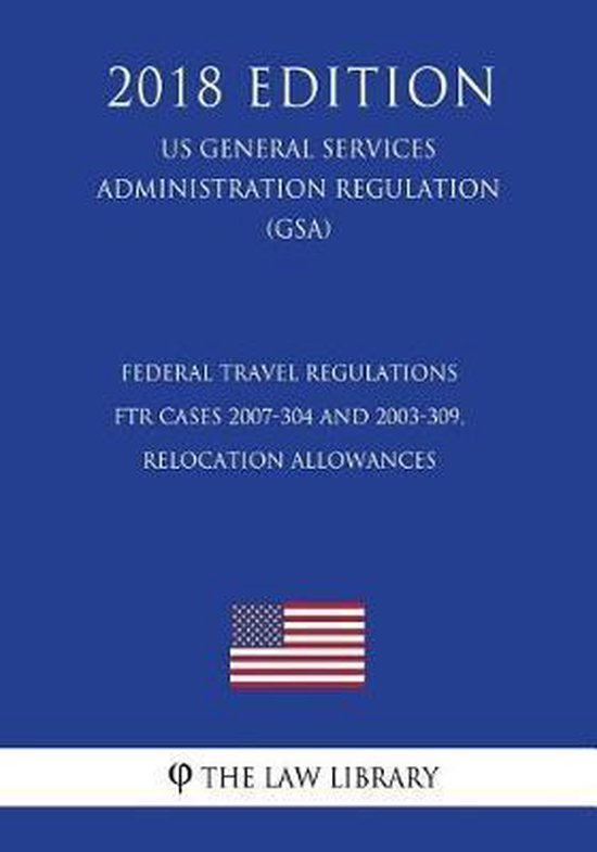 Federal Travel Regulations Ftr Cases 2007304 and 2003309