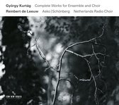 Reinbert De Leeuw, Netherlands Radio Choir - Kurtág: Complete Works For Ensemble And Choir (3 CD)
