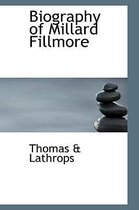 Biography of Millard Fillmore
