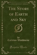 The Story of Earth and Sky (Classic Reprint)