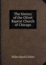 The history of the Olivet Baptist Church of Chicago