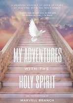 My Adventures with the Holy Spirit