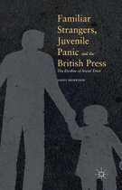 Familiar Strangers Juvenile Panic and the British Press