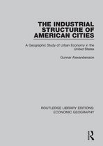 Routledge Library Editions: Economic Geography - The Industrial Structure of American Cities