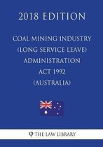 Coal Mining Industry (Long Service Leave) Administration ACT 1992 (Australia) (2018 Edition)