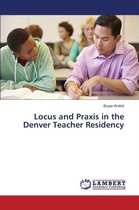 Locus and Praxis in the Denver Teacher Residency
