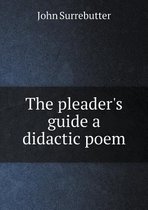 The pleader's guide a didactic poem