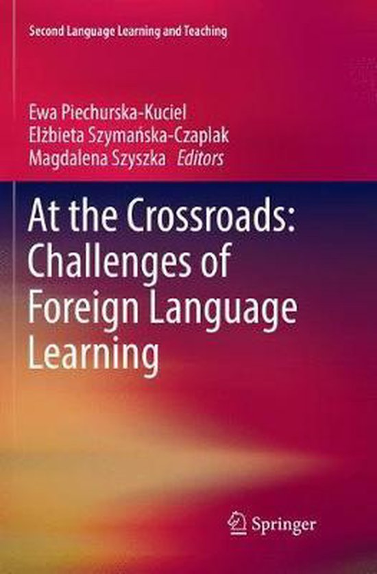 Second Language Learning and Teaching At the Crossroads Challenges of