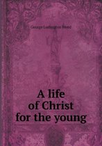 A life of Christ for the young