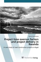 Project Time Overrun Factors and Project Delivery in Rwanda