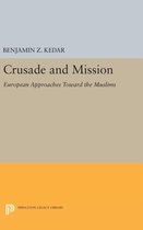 Crusade and Mission - European Approaches Toward the Muslims