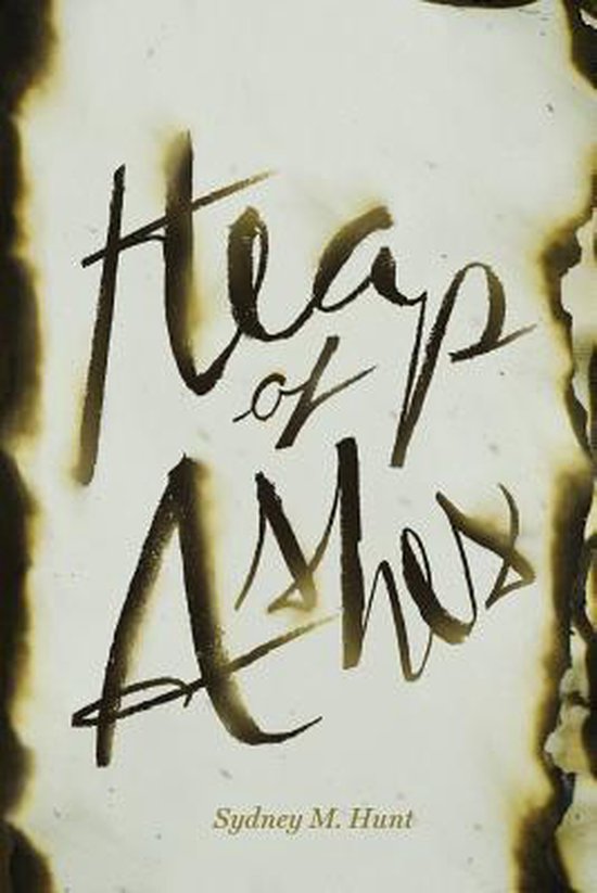 Heap of Ashes, Sydney M Hunt 9781545145579 Boeken