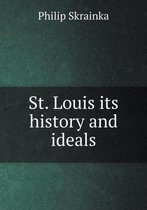 St. Louis its history and ideals