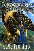 The Soulstone Chronicles - The Disposition of Ashes: Volume One