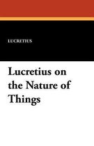 Lucretius on the Nature of Things