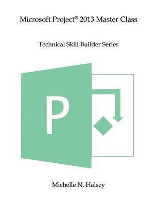 Technical Skill Builder- Microsoft Project 2013 Master Class - cover