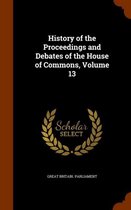 History of the Proceedings and Debates of the House of Commons, Volume 13