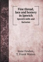 Fine thread, lace and hosiery in Ipswich Ipswich mills and factories