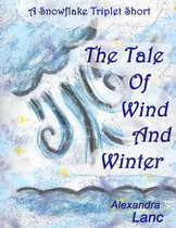 Snowflake Triplet - The Tale of Wind and Winter (A Snowflake Triplet Story)