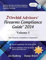 Orchid Advisors Firearms Compliance Guide 2014 Volume 1