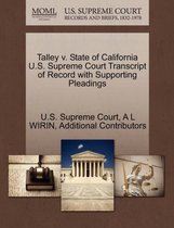 Talley V. State of California U.S. Supreme Court Transcript of Record with Supporting Pleadings