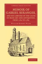 Memoir of Gabriel Beranger, and His Labours in the Cause of Irish Art and Antiquities, from 1760 to 1780