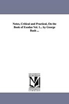 Notes, Critical and Practical, On the Book of Exodus Vol. 1... by George Bush ...