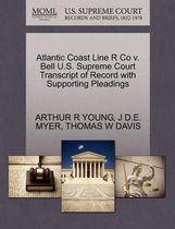 Atlantic Coast Line R Co V. Bell U.S. Supreme Court Transcript of Record with Supporting Pleadings