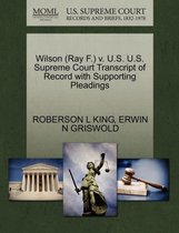 Wilson (Ray F.) V. U.S. U.S. Supreme Court Transcript of Record with Supporting Pleadings