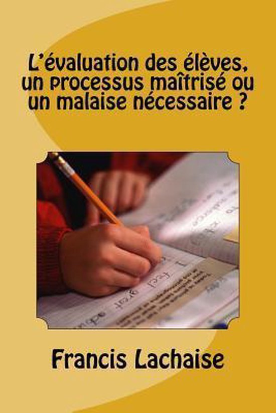 L'Evaluation Des Eleves, Un Processus Ma�trise Ou Un Malai ... - cover