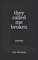 They Called Me Broken