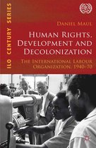 International Labour Organization (ILO) Century Series - Human Rights, Development and Decolonization