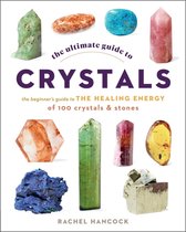 The Ultimate Guide to... - The Ultimate Guide to Crystals