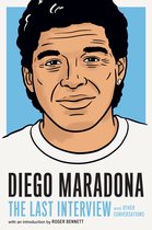 The Last Interview Series - Diego Maradona: The Last Interview