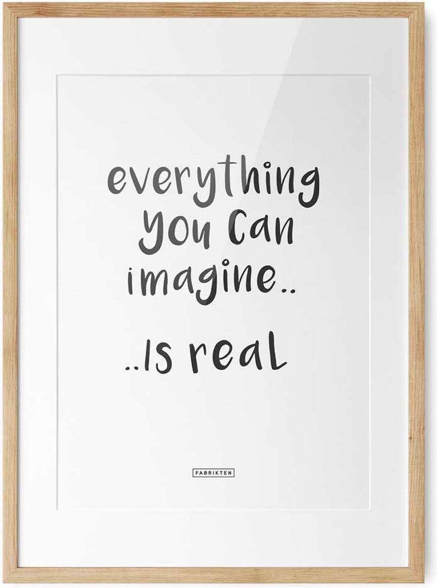 Fabrikten Tekstposter Everything You Can Imagine - A2 Everything You .. Is Real A2