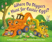 Where Do...Series - Where Do Diggers Hunt for Easter Eggs?