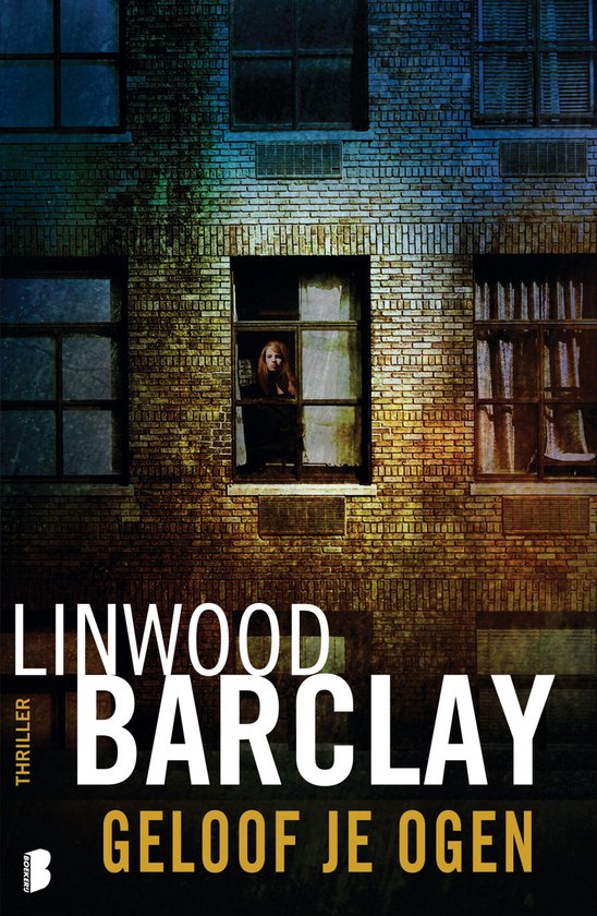 Boekomslag: thriller van Linwood Barclay, "Geloof je ogen", met een vrouw achter een raam in een bakstenen gebouw.